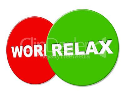 Relax Sign Indicates Resting Recreation And Rest