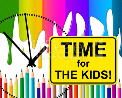 Time For Kids Represents At The Moment And Childhood