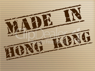 Hong Kong Made Represents Trade Manufacturing And Manufacturer
