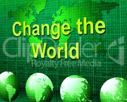 Change The World Represents Rethink Worldwide And Revise