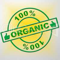 Hundred Percent Organic Means Healthful Healthy And Green