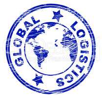 Global Logistics Represents Coordination Globally And Strategies
