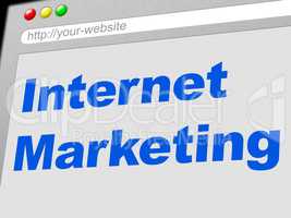 Internet Marketing Shows World Wide Web And Advertising