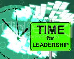 Time For Leadership Shows Right Now And Command