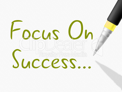Focus On Success Means Progress Triumph And Victor