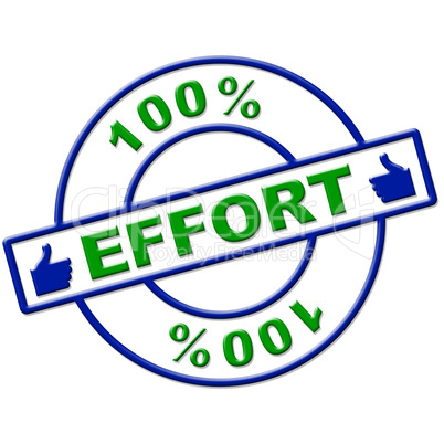 Hundred Percent Effort Represents Hard Work And Completely