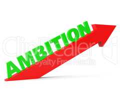 Increase Ambition Shows Arrow Gain And Desire