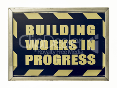 Vintage looking Building works in progress sign