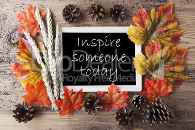 Chalkboard With Autumn Decoration, Quote Inspire Someone Today