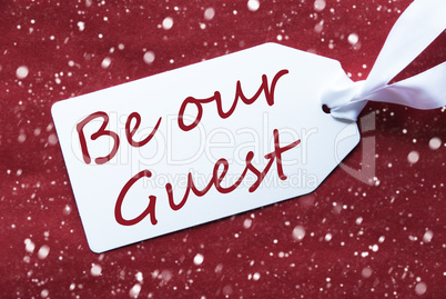 One Label On Red Background, Snowflakes, Text Be Our Guest