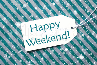 Label On Turquoise Paper, Snowflakes, Text Happy Weekend