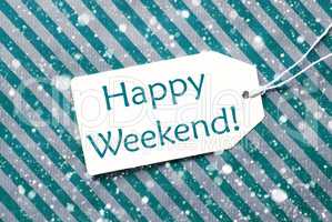 Label On Turquoise Paper, Snowflakes, Text Happy Weekend