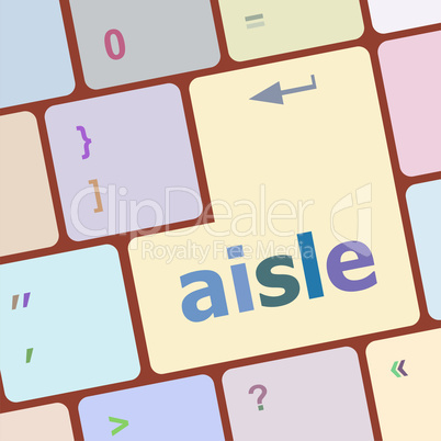 aisle words concept with key on keyboard