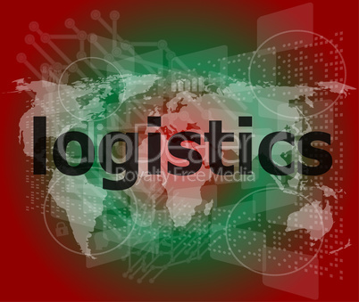 business concept: logistics word on digital screen