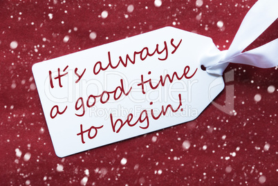 One Label On Red Background, Snowflakes, Quote Always Time Begin