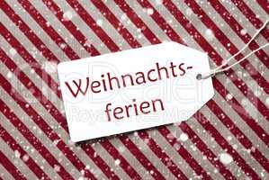 Label On Red Paper, Snowflakes, Weihnachtsferien Means Christmas Break