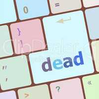 social concept: computer keyboard with word dead