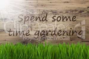Sunny Wooden Background, Gras, Text Spend Some Time Gardening