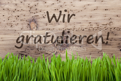 Bright Wooden Background, Gras, Wir Gratulieren Means Congratulations