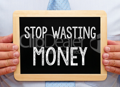 Stop wasting Money