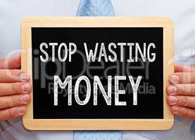 Stop wasting Money