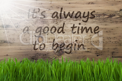 Sunny Wooden Background, Gras, Quote Always Good Time To Begin