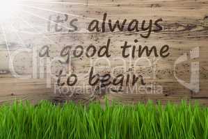 Sunny Wooden Background, Gras, Quote Always Good Time To Begin