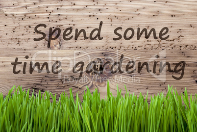 Bright Wooden Background, Gras, Text Spend Some Time Gardening