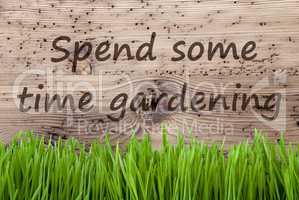 Bright Wooden Background, Gras, Text Spend Some Time Gardening