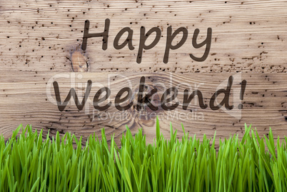 Bright Wooden Background, Gras, Text Happy Weekend