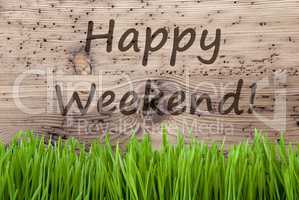 Bright Wooden Background, Gras, Text Happy Weekend