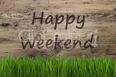 Aged Wooden Background, Gras, Text Happy Weekend