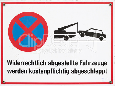 Warnschild - widerrechtlich parkende Fahrzeuge werden abgeschleppt Deutschland