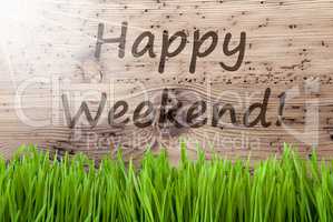 Bright Sunny Wooden Background, Gras, Text Happy Weekend