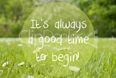 Gras Meadow, Daisy Flowers, Quote Always Good Time To Begin