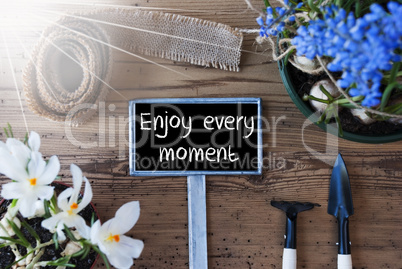 Sunny Spring Flowers, Sign, Quote Enjoy Every Moment
