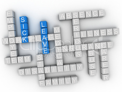 3d Sick leave, employment issues and concepts word cloud illustr