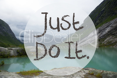 Lake With Mountains, Norway, Text Just Do It