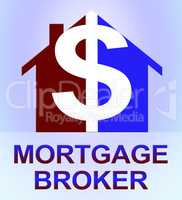 Mortgage Broker Means Home Loan 3d Illustration