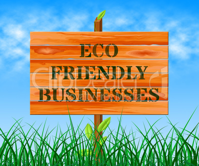 Eco Friendly Businesses Means Green Business 3d Illustration