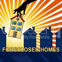 Foreclosed Homes Represents Foreclosure Sale 3d Illustration