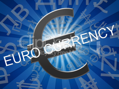Euro Currency Means Europe Exchange 3d Illustration