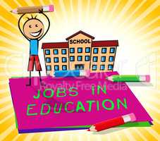 Jobs In Education Displays Teaching Career 3d Illustration