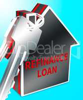 Refinance Loan Keys Displays Equity Mortgage 3d Rendering