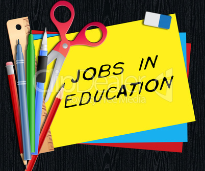 Jobs In Education Shows Teaching Career 3d Illustration