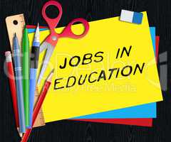 Jobs In Education Shows Teaching Career 3d Illustration