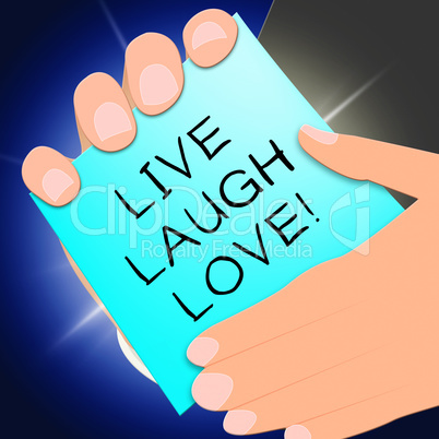 Live Laugh Love Represents Cheerful Living 3d Illustration