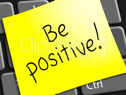 Be Positive Represents Optimist Mindset 3d Illustration