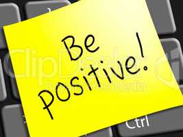 Be Positive Represents Optimist Mindset 3d Illustration