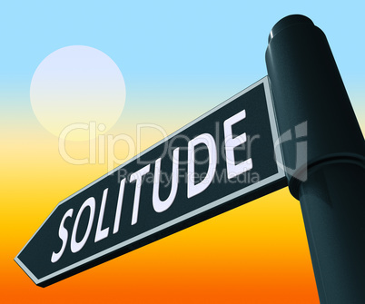 Solitude Sign Displaying Alone And Lost 3d Illustration